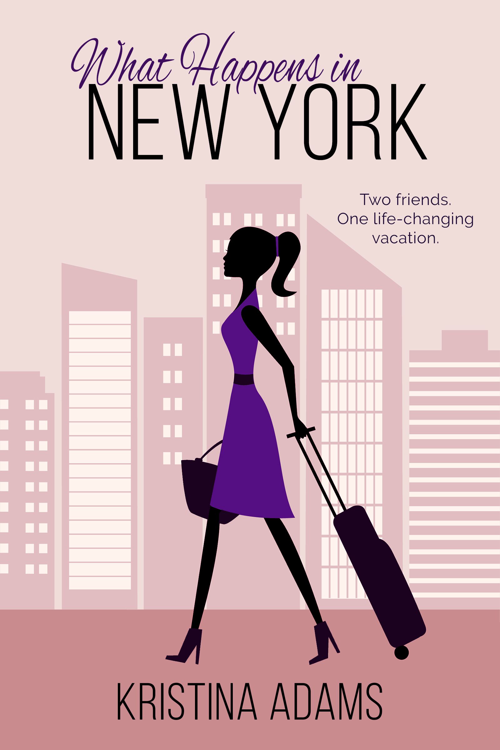 What Happens in New York, the first book in the What Happens in... series by Kristina Adams